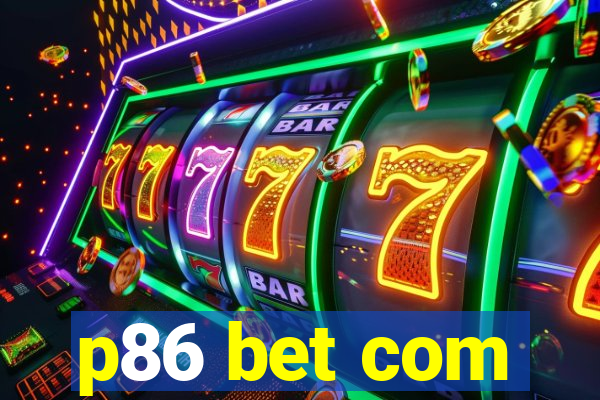 p86 bet com